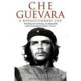 Che Guevara A Revolutionary Life - Lee Anderson - Ingles