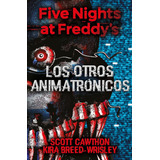 Los Otros Animatrónicos - Five Nights At Freddy´s 2 