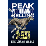 Libro Peak Performance Selling : How To Increase Your Sal...