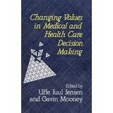 Libro Changing Values In Medical And Healthcare Decision-...