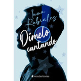 Libro Dímelo Cantando - Inma Rubiales