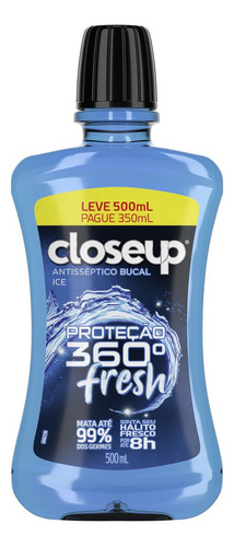 Enxaguante Bucal Antisséptico Ice Closeup Proteção 360° Fresh Frasco Leve 500ml Pague 350ml