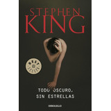 Todo Oscuro, Sin Estrellas (bolsillo), De Stephen King. Editorial Debols!llo, Tapa Blanda En Español, 2013
