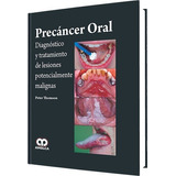 Precáncer Oral. Diagnóstico Y Tratamiento De Lesiones Potencialmente Malignas, De Peter Thomson. Editorial Amolca, Tapa Dura En Español, 2015