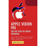 Apple Vision Pro: Tips And Tricks For Spatial Computing (the