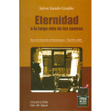 Eternidad O La Larga Vida De Los Sastres, De Javier Jurado Giraldo. Serie 9588427430, Vol. 1. Editorial La Carreta Editores, Tapa Blanda, Edición 2010 En Español, 2010