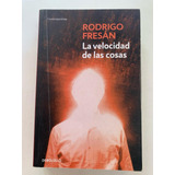 La Velocidad De Las Cosas - Rodrigo Fresan