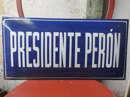 Presidente Perón Antiguo Cartel Enlozado De Calle 25x50