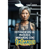Fotografías De Mujeres Maduras Con Tatuajes