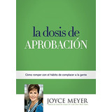 Libro : La Dosis De Aprobacion: Como Romper Con El Habito...