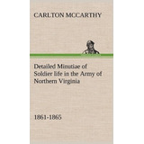 Detailed Minutiae Of Soldier Life In The Army Of Northern...