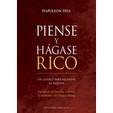 Piense Y Hágase Rico: No Aplica, De Hill, Napoleon. Serie No Aplica, Vol. No Aplica. Editorial Ediciones Obelisco, Tapa Pasta Dura, Edición 1 En Español, 2023