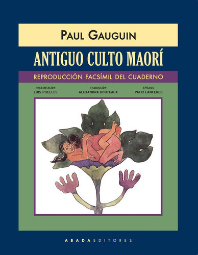 Antiguo Culto Maorãâ (reproducciãâ³n Facsãâmil Del Cuaderno), De Gauguin, Paul. Editorial Abada Editores, Tapa Blanda En Español