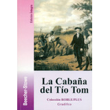 La Cabaña Del Tío Tom Beecher / Stowe Libro Gradifco