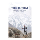 Libro:  This Is That - Patanjaliøs Yoga Sutras Padas 1 And 2