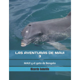 Libro: Las Aventuras De Maui 3: Maui Y El Gato De Bengala (s
