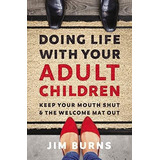 Doing Life With Your Adult Children: Keep Your Mouth Shut An