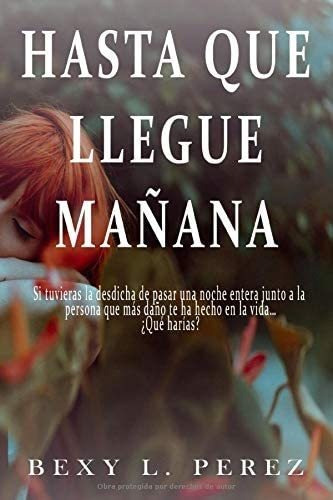 Libro: Hasta Que Llegue Mañana: ¿y Tú, Que Harías En Su Luga