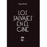 Salvajes En El Cine, Los - Roger Bartra