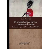 Libro - Depañeros De Barco A Camaradas De Armas - Borucki, A