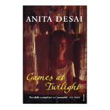Games At Twilight - Vintage - Desai, Anita, De Desai, Anita. Editorial Vintage Publishing En Inglés, 1998