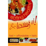 Libro Eating Healthy & Loving It - Amanda Trim