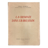 La Cheminee Dans L'habitation Drobecq Freal Paris 1950