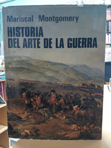 Historia Del Arte De La Guerra - Montgomery - Usado - Devoto