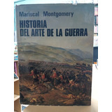 Historia Del Arte De La Guerra - Montgomery - Usado - Devoto