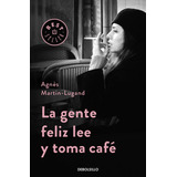 Libro La Gente Feliz Lee Y Toma Café - Martin-lugand, Agnes