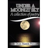 Libro Under A Moonlit Sky: A Collection Of Short Poems - ...