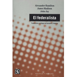 El Federalista - Política Y Derecho - Fondo De Cultura Econó