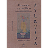 El Mundo En Equilibrio Ayurveda, De Garcia, Beatriz., Vol. Unico. Editorial Buena Vista, Tapa Blanda En Español