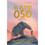 El Ultimo Oso, De Hannah Gold. Editorial Duomo Ediciones, Tapa Blanda En Español, 2023