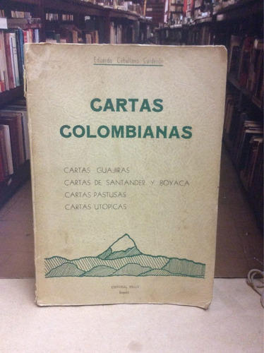 Cartas Colombianas - Eduardo Caballero Calderón - 1949