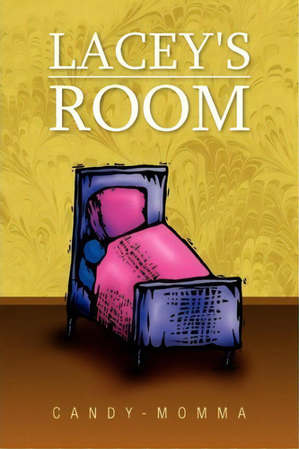 Lacey's Room, De Candy-momma. Editorial Xlibris, Tapa Blanda En Inglés
