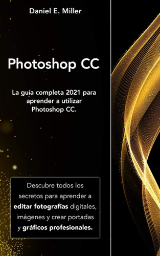 Libro: Photoshop: La Guía Completa 2021 Para Aprender A Cc.