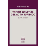 Teoria General Del Acto Juridico / Victor Vial Del Rio
