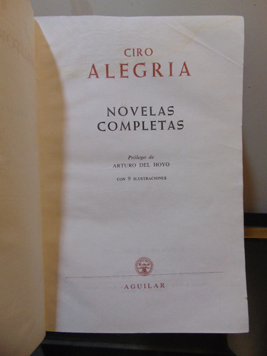 Adp Novelas Completas Ciro Alegria / Ed. Aguilar 1959 Madrid