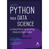 Python Para Data Science: E Machine Learning Descomplicado, De Netto, Amílcar. Starling Alta Editora E Consultoria  Eireli, Capa Mole Em Português, 2021