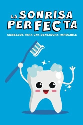 Libro : La Sonrisa Perfecta Consejos Para Una Dentadura...