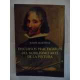 Discursos Practicables Arte De La Pintura - Jusepe Martínez