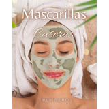 Libro:mascarillas Caseras: Como Hacer Mascarillas Para El Ro