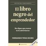 Libro Negro Del Emprendedor, El. No Digas Que Nunca Te Lo Advirtieron: No Digas Que Nunca Te Lo Advirtieron, De Trias De Bes, Fernando. Editorial Empresa Activa, Tapa Blanda En Español, 2021