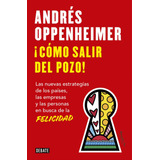 Libro Como Salir Del Pozo, De Andres Oppenheimer. Editorial Debate, Tapa Blanda.