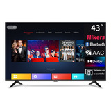 Pantalla Smart Tv Hikers 43 Pulgadas Led Fhd Con  Dolby/ Aac