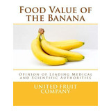 Libro Food Value Of The Banana : Opinion Of Leading Medic...