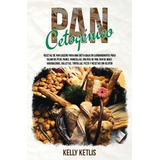 Pan Cetogenico : Recetas De Pan Casero Para Una Dieta Baja En Carbohidratos Para Bajar De Peso: P..., De Kelly Ketlis. Editorial Diet Books, Tapa Blanda En Español