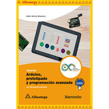 Aprender Arduino, Prototipado Y Programación Avanzada - Con 100 Ejercicios Prácticos, De Beiroa Mosquera, Rubén. Editorial Alfaomega Grupo Editor, Tapa Blanda, Edición 1 En Español, 2019