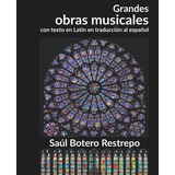 Libro: Grandes Obras Musicales Con Texto En Latín: En Traduc